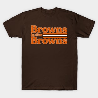 Browns is the Browns T-Shirt